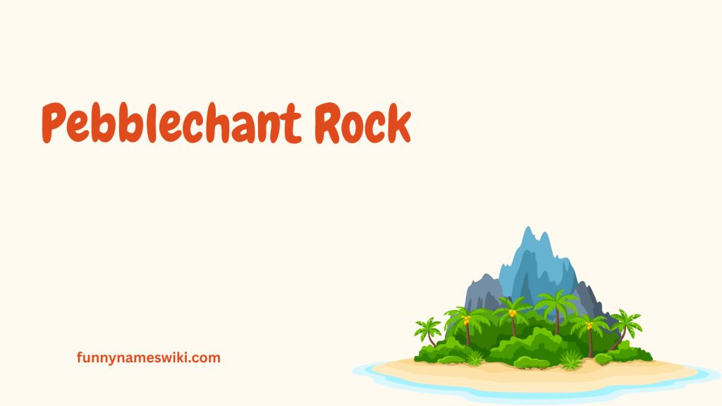 Pebblechant Rock