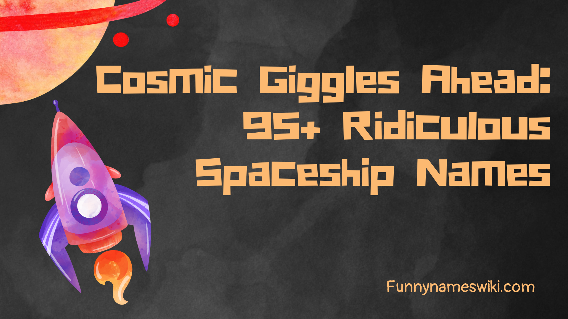 Cosmic Giggles Ahead: 95+ Ridiculous Spaceship Names