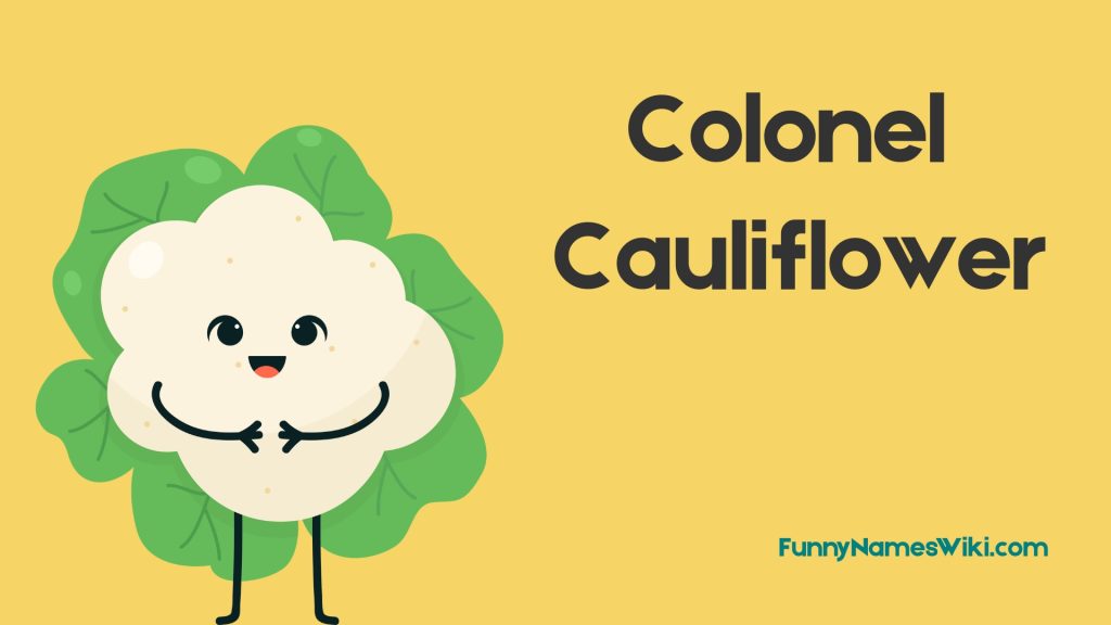 Colonel
Cauliflower