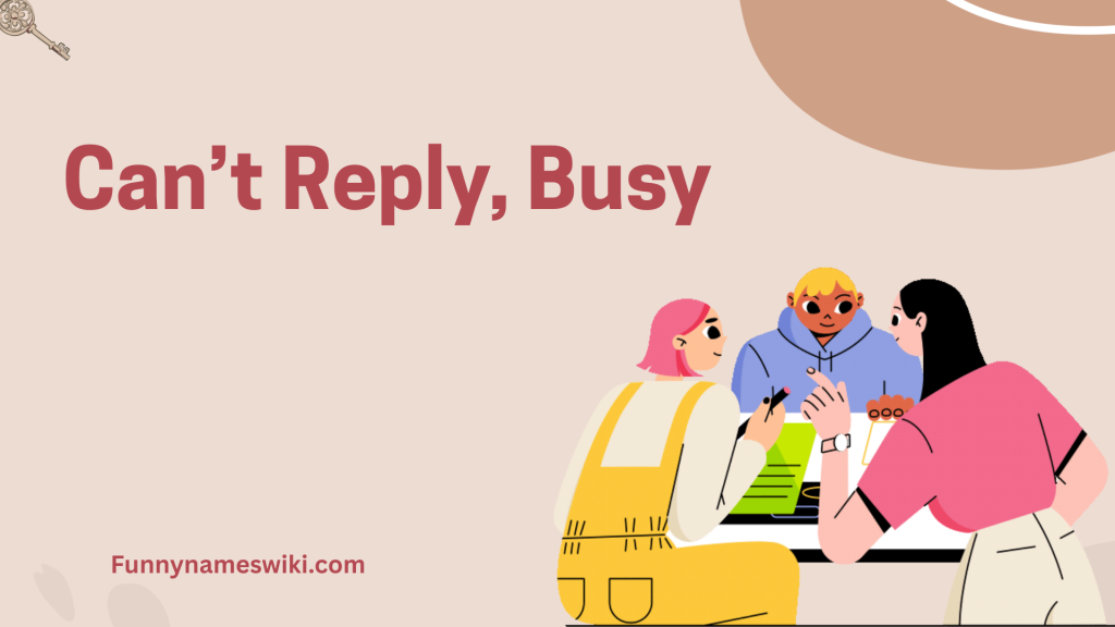 Can’t Reply, Busy
