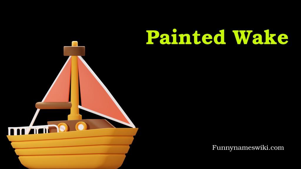 Painted Wake