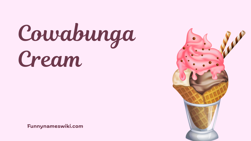 Cowabunga Cream