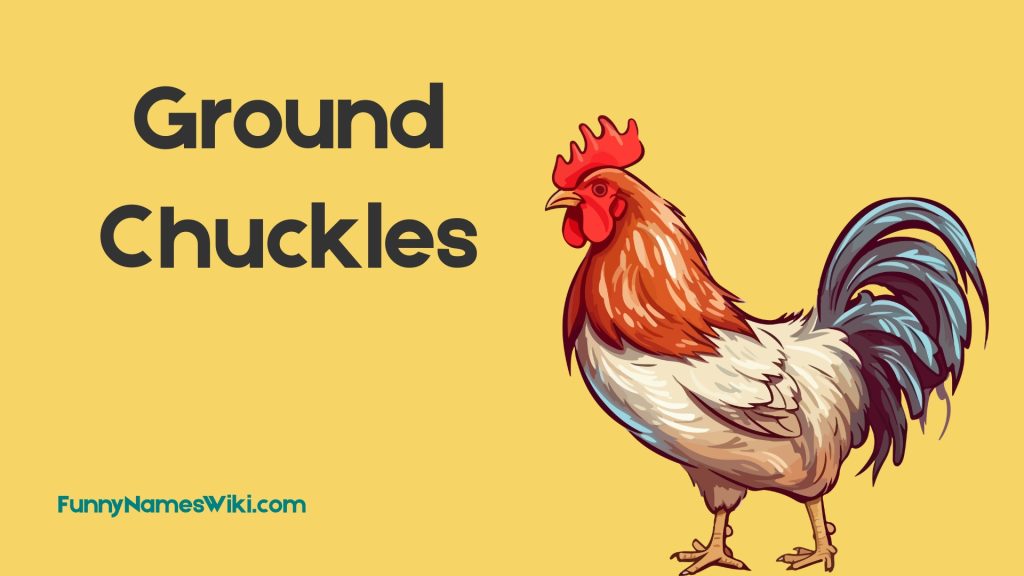 Ground Chuckles