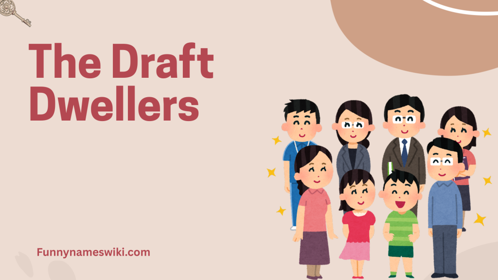 The Draft Dwellers