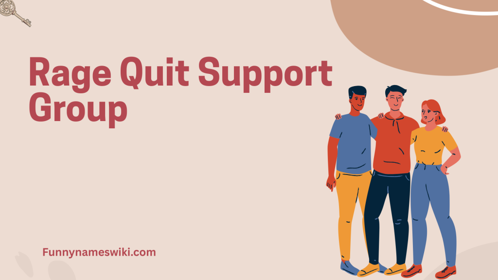 Rage Quit Support Group