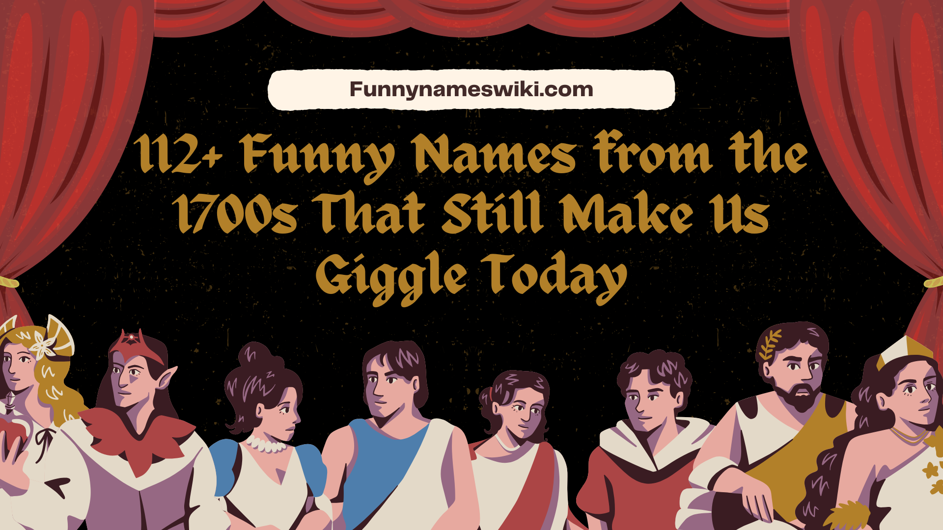 112+ Funny Names from the 1700s That Still Make Us Giggle Today