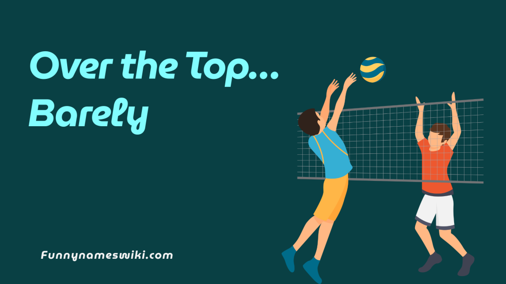 Over the Top… Barely