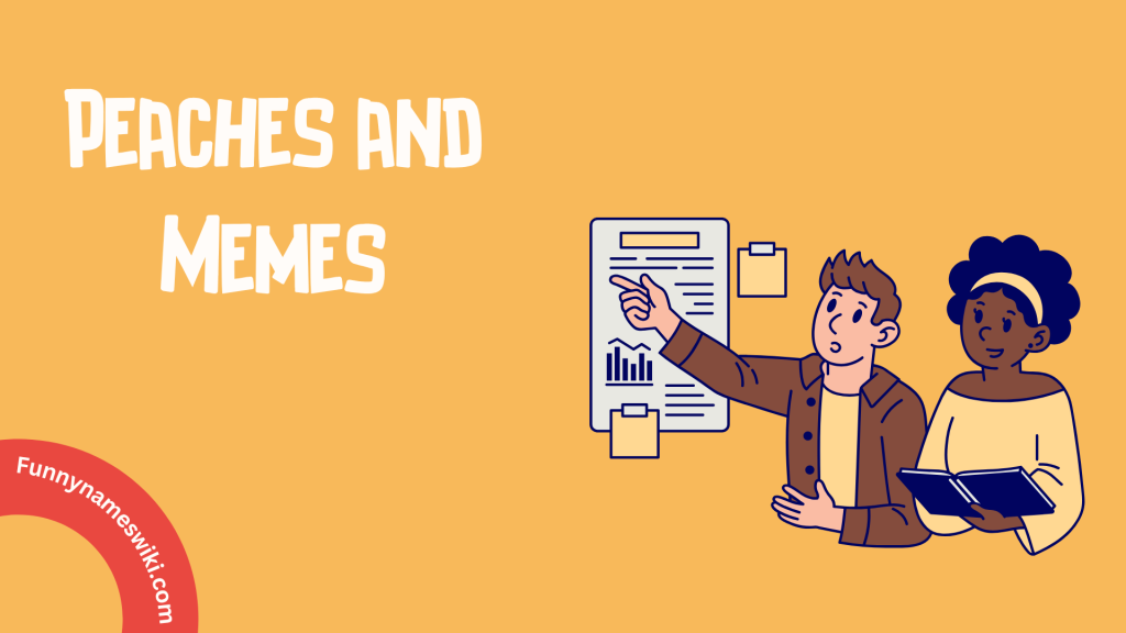 Peaches and Memes