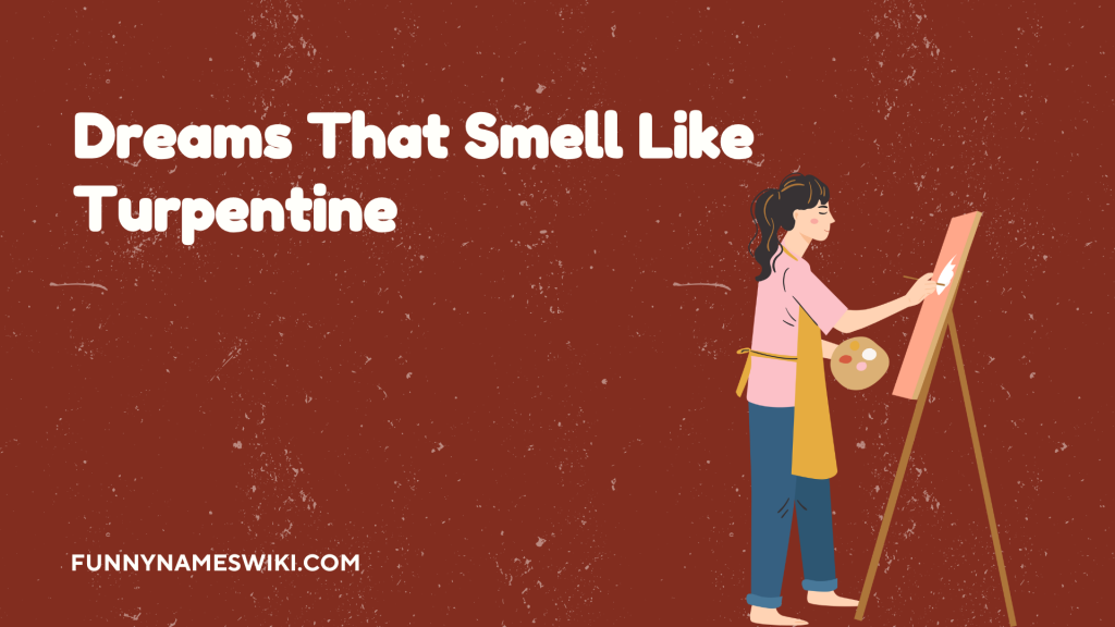 Dreams That Smell Like Turpentine