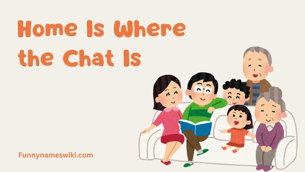 Home Is Where the Chat Is