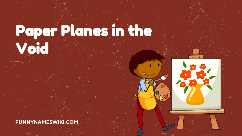 Paper Planes in the Void